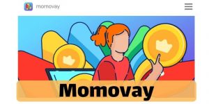 Momovay là gì? Vay tiền Momovay có lừa đảo không? Vay tiền Momovay có uy tín không?